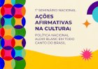 1º Seminário de Ações Afirmativas na Cultura, em SP, será nos dias 7 e 8/10. Confira a programação